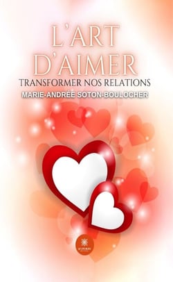 L’art d’aimer - Transformer nos relations
