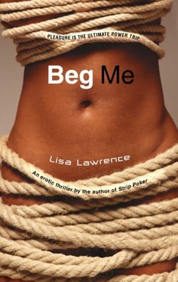 Beg Me - A Novel