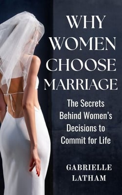 Why Women Choose Marriage: The Secrets Behind Women’s Decisions to Commit for Life