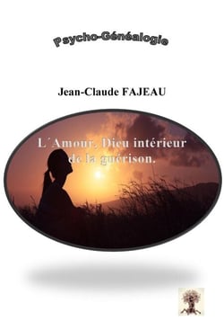 L'Amour, dieu intérieur de la guérison - Psycho-généalogie