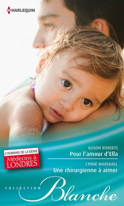 Pour l'amour d'Ella - Une chirurgienne à aimer - T3 et T4 - Médecins à Londres