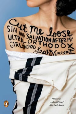 Cut Me Loose - Sin and Salvation After My Ultra-Orthodox Girlhood