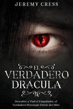 El Verdadero Drácula: Descubre a Vlad el Empelador, el Verdadero Personaje Detrás del Mito