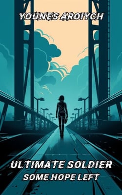 Ultimate Soldier: Some Hope Left - Phase 1 of the Locus Dreams Multiverse, #4