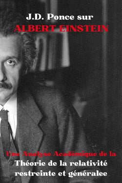 J.D. Ponce sur Albert Einstein : Une Analyse Académique de la Théorie de la relativité restreinte et générale - Les Grands Esprits de la Pensée Universelle (Analysés), #36