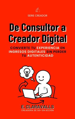 De Consultor a Creador Digital - Serie Creador, #1