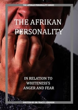 The Afrikan Personality In Relations to Whiteness's Anger and Fear - The Afrikan Personality Series, #2
