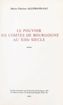 Le pouvoir des comtes de Bourgogne au XIIIe siècle