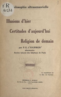 Philosophie ultrasensorielle - Illusions d'hier, certitudes d'aujourd'hui, religion de demain
