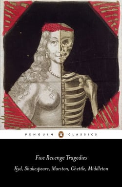 Five Revenge Tragedies - The Spanish Tragedy, Hamlet, Antonio's Revenge, The Tragedy of Hoffman, The Revenger's Tragedy