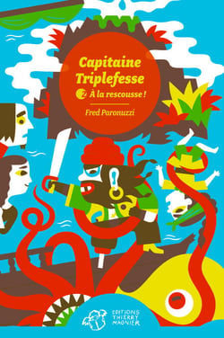 Capitaine Triplefesse - Tome 2 - À la rescousse