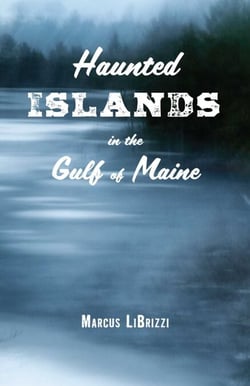 Haunted Islands in the Gulf of Maine