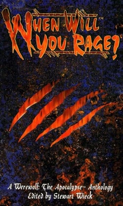 When Will You Rage? - A Werewolf: The Apocalypse Anthology