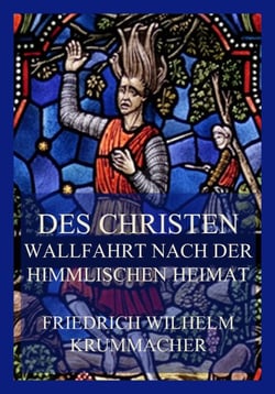 Des Christen Wallfahrt nach der himmlischen Heimat - Band II: Der Reise Fortgang