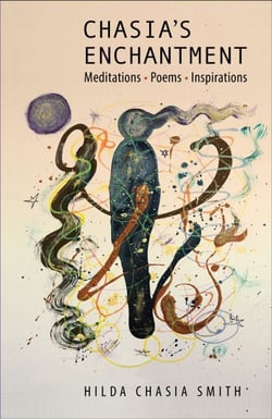 Chasia's Enchantment: Meditations, Poems, and Inspirations - Meditations, Poems, Inspirations