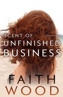 Scent of Unfinished Business - The Colbie Colleen Collection, #7