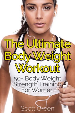 The Ultimate BodyWeight Workout : 50+ Body Weight Strength Training For Women - The Blokehead Success Series