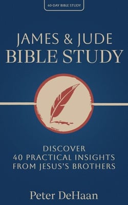 James &amp; Jude Bible Study: Discover 40 Practical Insights from Jesus’s Brothers - 40-Day Bible Study Series, #11