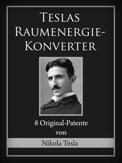 Teslas Raumenergie-Konverter - 8 Original-Patente