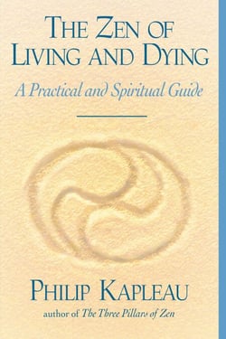 The Zen of Living and Dying - A Practical and Spiritual Guide