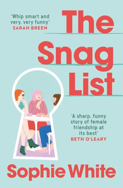 The Snag List - A smart and laugh-out-loud funny novel about female friendship