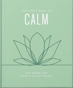 The Little Book of Calm - For When Life Gets a Little Tough