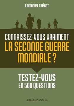 Connaissez-vous vraiment la Seconde Guerre mondiale? - Testez-vous en 500 questions