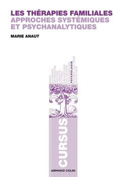 Les thérapies familiales - Approches systémiques et psychanalytiques