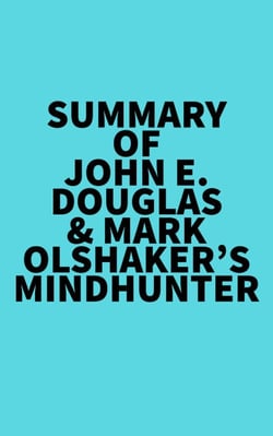 Summary of John E. Douglas &amp; Mark Olshaker's Mindhunter