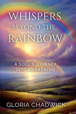 Whispers Beyond the Rainbow: A Soul's Journey Into Awakening - Echoes of Spirit, #3