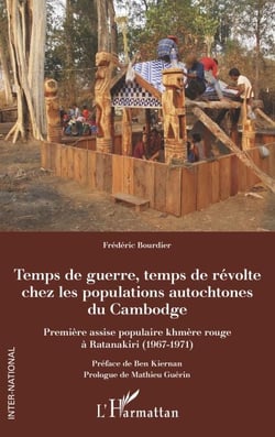 Temps de guerre, temps de révolte chez les populations autochtones du Cambodge - Première assise populaire khmère rouge à Ratanakiri (1967-1971)