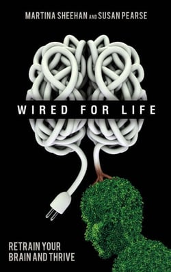 Wired for Life - Retrain Your Brain and Thrive