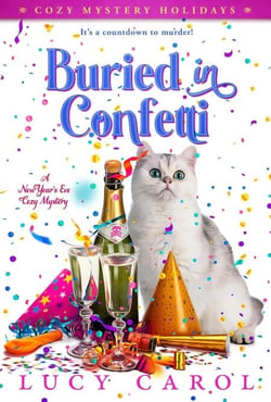 Buried in Confetti: A New Year's Eve Cozy Mystery - Cozy Mystery Holidays, #2
