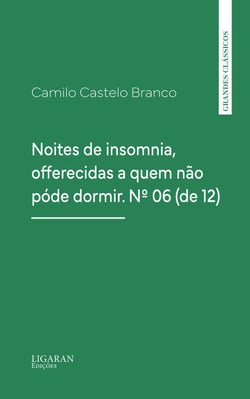 Noites de insomnia, offerecidas a quem não póde dormir. Nº 06 (de 12)
