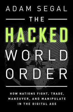 The Hacked World Order - How Nations Fight, Trade, Maneuver, and Manipulate in the Digital Age