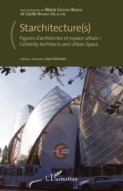 Starchitecture(s) - Figures d'architectes et espace urbain - Celebrity Architects and Urban Space