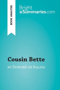 Cousin Bette by Honoré de Balzac (Book Analysis) - Detailed Summary, Analysis and Reading Guide