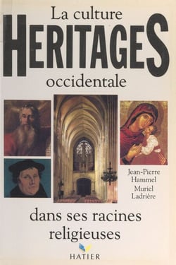 Héritages - La culture occidentale dans ses racines religieuses