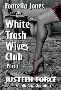 Fontella Jones and the White Trash Wives Club Part 1 - The Fontella Jones Chronicles, #5