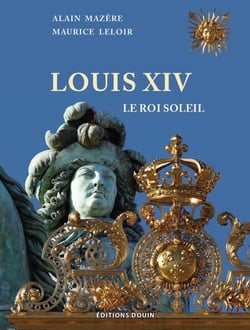 Louis XIV Le Roi Soleil