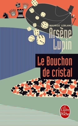 Arsène Lupin le bouchon de cristal - Arsène Lupin