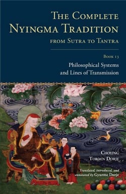 The Complete Nyingma Tradition from Sutra to Tantra, Book 13 - Philosophical Systems and Lines of Transmission