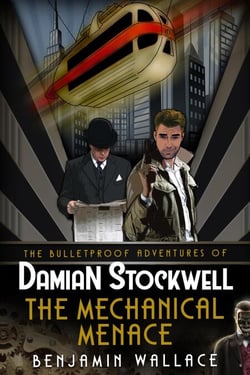 The Mechanical Menace - The Bulletproof Adventures of Damian Stockwell, #3