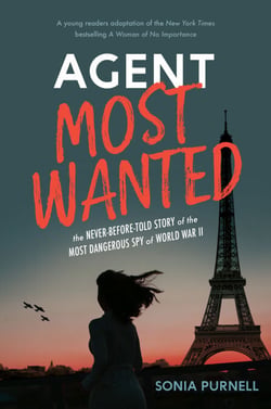 Agent Most Wanted - The Never-Before-Told Story of the Most Dangerous Spy of World War II