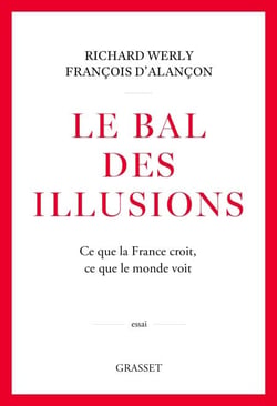 Le bal des illusions - Ce que la France croit, ce que le monde voit