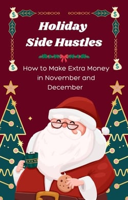 Holiday Side Hustles: How to Make Extra Money in November and December - Side Hustle Series, #1