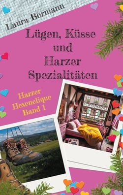 Lügen, Küsse und Harzer Spezialitäten - Harzer Hexenclique Band 1