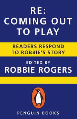 Re: Coming Out to Play - Readers Respond to Robbie's Story