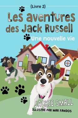 Une nouvelle vie - Les aventures des Jack Russell, #2