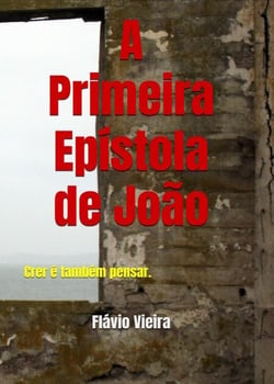 A 1a Epístola de João - PREGAÇÃO DA PALAVRA, #1